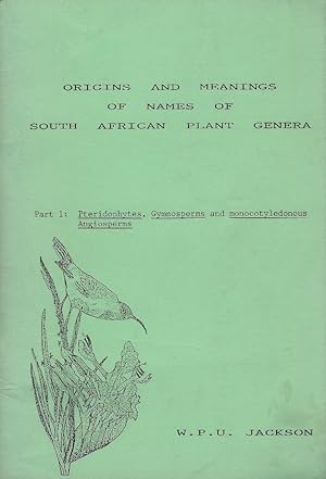 Origins and Meanings of Names of South African Plant Genera. Parts I - Pteridophytes, Gymnosperms...