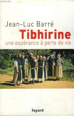 Seller image for Tibhirine. Une espérance à perte de vie for sale by Le-Livre