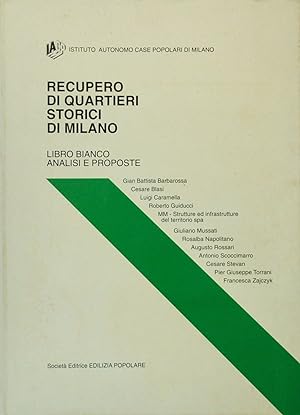 Recupero di quartieri storici di Milano. Libro bianco, analisi e proposte