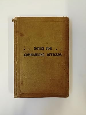 Notes for Commanding Officers; Issued to Students at the Senior Officers' School, Aldershot, 1918...