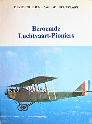 Beroemde Luchtvaart-Pioniers. De Geschiedenis Van De Luchtvaart
