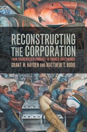 Seller image for Reconstructing the Corporation : From Shareholder Primacy to Shared Governance for sale by GreatBookPricesUK