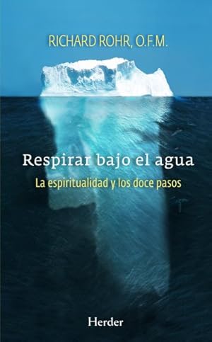 Seller image for Respirar bajo el agua / Breathing Under Water : La Espiritualidad Y Los Doce Pasos -Language: spanish for sale by GreatBookPrices