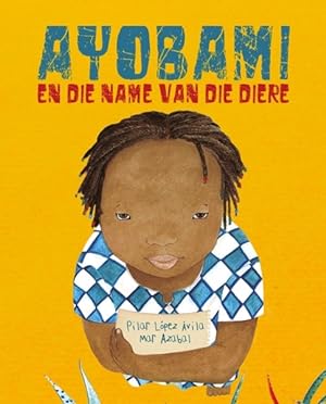 Image du vendeur pour Ayobami En Die Name Van Die Diere / Ayobami and the Names of the Animals -Language: afrikaans mis en vente par GreatBookPrices