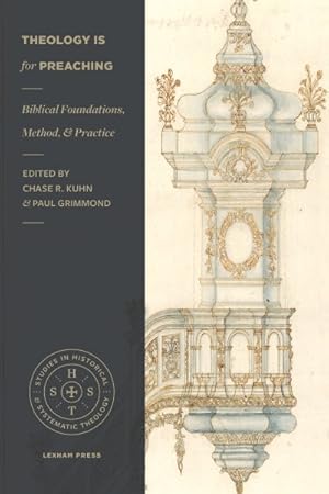 Seller image for Theology Is for Preaching : Biblical Foundations, Method, and Practice for sale by GreatBookPrices