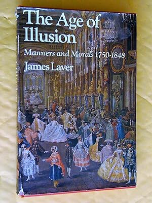 Seller image for The Age of Illusion : Manners and Morals 1750-1848 for sale by Livresse