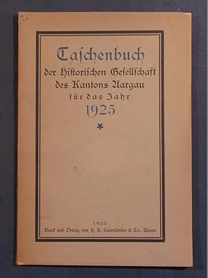 Taschenbuch der Historischen Gesellschaft des Kantons Aargau für das Jahr 1925.