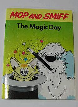 Seller image for MOP AND SMIFF, THE MAGIC DAY for sale by B A Downie Dog Books