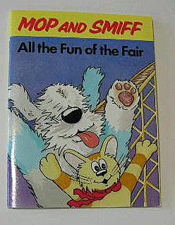 Seller image for MOP AND SMIFF, ALL THE FUN OF THE FAIR for sale by B A Downie Dog Books