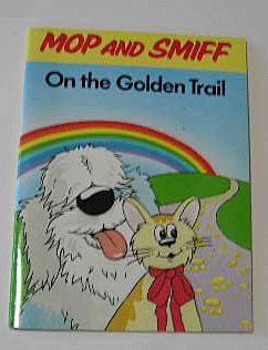 Seller image for MOP AND SMIFF, ON THE GOLDEN TRAIL for sale by B A Downie Dog Books