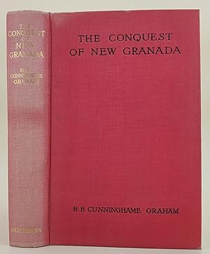 The Conquest of New Granada being the life of Gonzalo Jimenez De Quesada