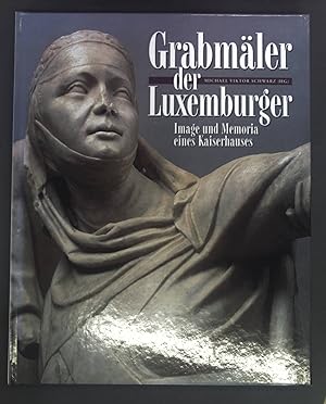 Seller image for Grabmler der Luxemburger : Image und Memoria eines Kaiserhauses. Publications du CLUDEM ; t. 13 for sale by books4less (Versandantiquariat Petra Gros GmbH & Co. KG)