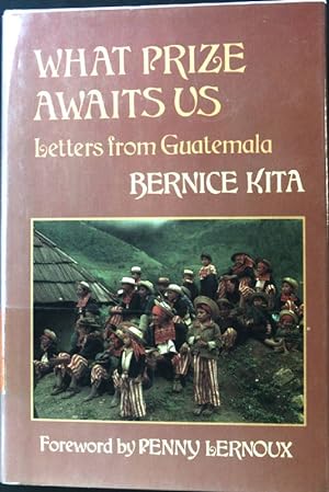 Imagen del vendedor de What Prize Awaits Us: Letters from Guatemala; a la venta por books4less (Versandantiquariat Petra Gros GmbH & Co. KG)