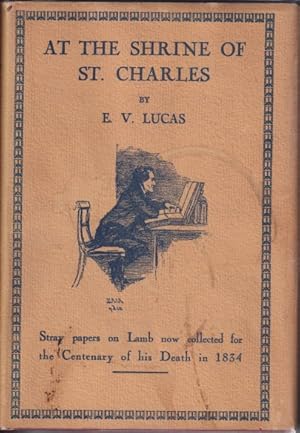 Seller image for AT THE SHRINE OF ST. CHARLES: STRAY PAPERS ON LAMB BROUGHT TOGETHER FOR THE CENTENARY OF HIS DEATH IN 1834. for sale by Studio Books