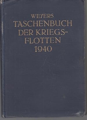 Weyers Taschenbuch der Kriegsflotten XXXIV. Jahrgang 1940. Mit 1105 Schiffsbildern und Skizzen, 4...