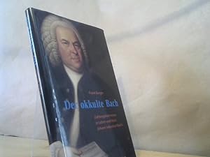 Immagine del venditore per Der okkulte Bach : Zahlengeheimnisse in Leben und Werk Johann Sebastian Bachs venduto da BuchKaffee Vividus e.K.