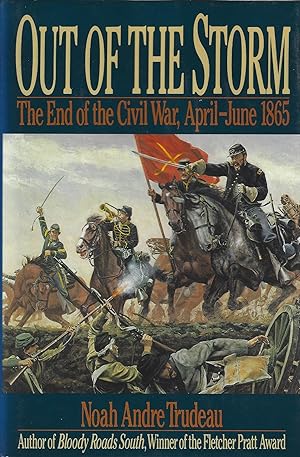 Seller image for Out of the Storm: The End of the Civil War, April-June 1865 for sale by ELK CREEK HERITAGE BOOKS (IOBA)