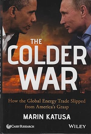 Bild des Verkufers fr The Colder War: How the Global Energy Trade Slipped from America's Grasp zum Verkauf von ELK CREEK HERITAGE BOOKS (IOBA)