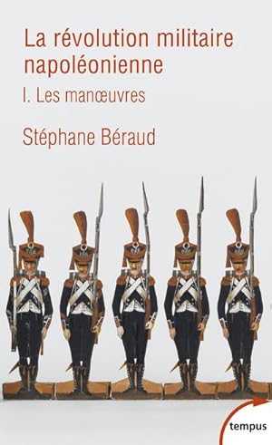 la révolution militaire napoléonienne Tome 1 ; les manoeuvres