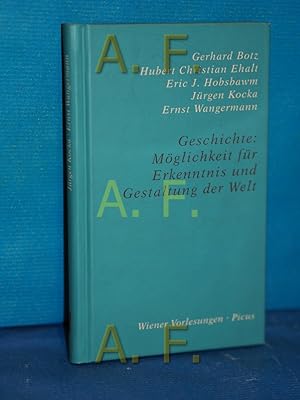 Seller image for Geschichte: Mglichkeit fr Erkenntnis und Gestaltung der Welt : zu Leben und Werk von Eric J. Hobsbawm , [Vortrge im Wiener Rathaus anlsslich der Verleihung der Ehrenbrgerschaft der Stadt Wien an Eric J. Hobsbawm am 22. Januar 2008] (Wiener Vorlesungen im Rathaus Band 138) for sale by Antiquarische Fundgrube e.U.