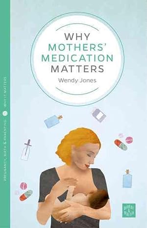 Immagine del venditore per Why Mothers' Medication Matters (Paperback) venduto da Grand Eagle Retail