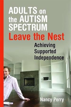 Image du vendeur pour Adults on the Autism Spectrum Leave the Nest: Achieving Supported Independence (Paperback) mis en vente par Grand Eagle Retail