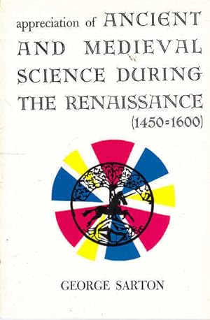Appreciation of Ancient and Medieval Science During the Renaissance: 1450-1600