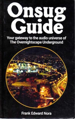 Immagine del venditore per Onsug Guide: Your gateway to the audio universe of The Overnightscape Underground venduto da Goulds Book Arcade, Sydney