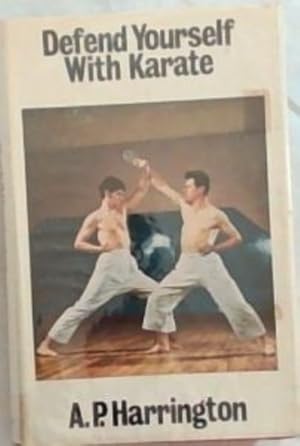 Seller image for Defend yourself with karate: Judo Black Belt 2nd Dan of Kodokan, Tokyo Former Secretary, British Register and Council of Black Belts Association Limited for sale by Chapter 1