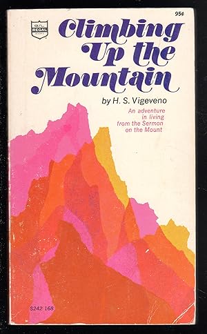 Seller image for Climbing Up the Mountain (An Adventure In Living From The Sermon On The Mount) for sale by The Sun Also Rises