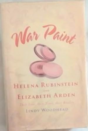 Seller image for War Paint: Miss Elizabeth Arden and Madame Helena Rubinstein. Their Lives, Their Times, Their Rivalry for sale by Chapter 1