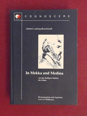 Seller image for In Mekka und Medina : an den heiligen Sttten des Islam. Hrsg. und eigel. von Uwe Pfullmann. Band 2 aus der Reihe "Cognoscere". for sale by Wissenschaftliches Antiquariat Zorn