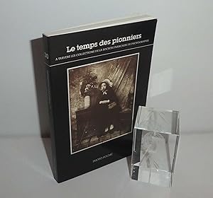 Le temps des pionniers, à travers les collections de la Société Française de photographie, introd...