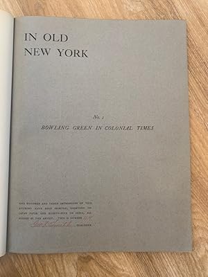 In Old New York No. 1 Bowling Green in Colonial Times No. 49 of 103 Impressions all signed by the...