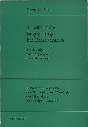 Trinitarische Begegnungen bei Bonaventura Fruchtbarkeit einer appropriativen Trinitätstheologie