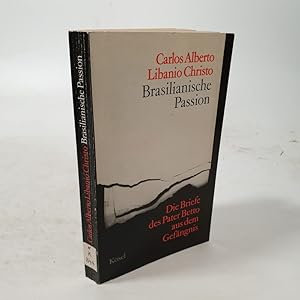 Imagen del vendedor de Brasilianische Passion. Die Briefe des Pater Betto aus dem Gefngnis. a la venta por Antiquariat Bookfarm