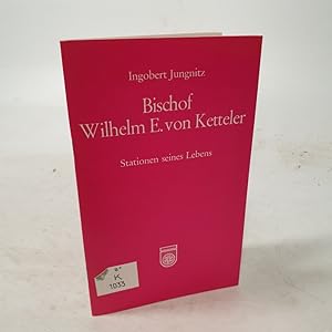 Seller image for Bischof Wilhelm E. Von Ketteler. Stationen seines Lebens. Hrsg.von der Abt.ffentlichkeitsarbeit im Bischfl. Ordinariat Mainz. for sale by Antiquariat Bookfarm