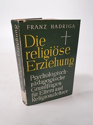 Bild des Verkufers fr Die religise Erziehung. Psychologisch-pdagogische Grundfragen. zum Verkauf von Antiquariat Bookfarm