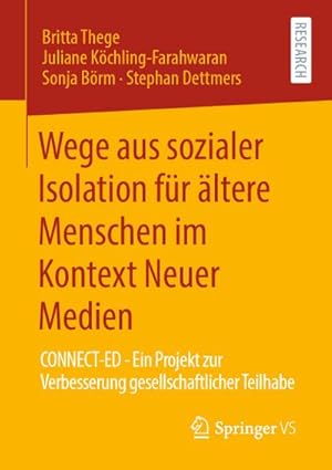 Bild des Verkufers fr Wege aus sozialer Isolation fr ltere Menschen im Kontext Neuer Medien : CONNECT-ED - Ein Projekt zur Verbesserung gesellschaftlicher Teilhabe zum Verkauf von AHA-BUCH GmbH