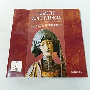 Bild des Verkufers fr Elisabeth von Thringen. Mein Gott ist die sieben. zum Verkauf von Antiquariat Bookfarm