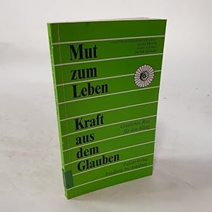 Seller image for Mut zum Leben. Kraft auf dem Glauben. Geistliches Brot fr den Alltag. for sale by Antiquariat Bookfarm