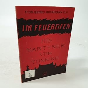 Seller image for Im Feuerofen! Glaubenszeugen unserer Zeit. Die Mrtyrer von Tonking, seliggesprochen am 29. April 1951. for sale by Antiquariat Bookfarm
