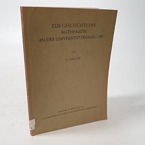 Image du vendeur pour Zur Geschichte der Mathematik an der Universitt Freiburg im Breisgau. mis en vente par Antiquariat Bookfarm