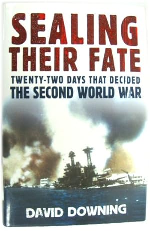 Seller image for Sealing Their Fate: Twenty-Two Days That Decided the Second World War for sale by PsychoBabel & Skoob Books