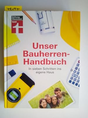 Unser Bauherren-Handbuch : [in sieben Schritten ins eigene Haus]. Stiftung Warentest. Karl-Gerhar...