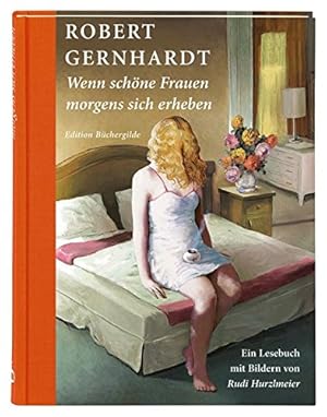 Bild des Verkufers fr Wenn schne Frauen morgens sich erheben : ein Lesebuch. Robert Gernhardt. Mit Bildern von Rudi Hurzlmeier. Hrsg. von Johannes Mller zum Verkauf von ACADEMIA Antiquariat an der Universitt