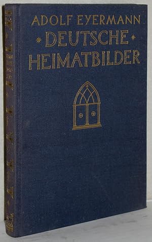 Deutsche Heimatbilder. Nach Originalaufnahmen von Adolf Eyermann. M. e. Geleitwort des Künstlers.