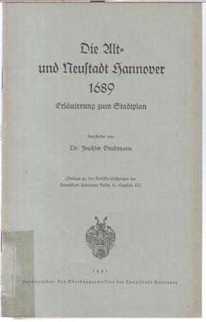 Bild des Verkufers fr Die Alt- und Neustadt Hannover 1689. Erluterung zum Stadtplan. ( Beilage zu den Verffentlichungen der Hauptstadt Hannover Reihe A: Quellen III ). zum Verkauf von Antiquariat Carl Wegner