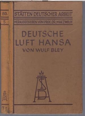 Deutsche Luft Hansa ( = Stäätten deutscher Arbeit, herausgegeben von Max J. Wolff, Band 5 ).