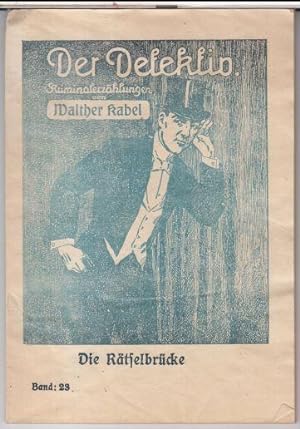 Imagen del vendedor de Die Rtselbrcke ( Der Detektiv. Kriminalerzhlungen, Band 23 ). a la venta por Antiquariat Carl Wegner